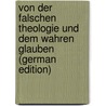 Von Der Falschen Theologie Und Dem Wahren Glauben (German Edition) door Steffens Henrich