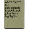 Who's There?: 501 Side-Splitting Knock-Knock Jokes from Highlights door Highlights