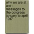Why We Are at War : Messages to the Congress January to April 1917