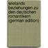 Wielands Beziehungen Zu Den Deutschen Romantikern (German Edition)