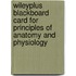 Wileyplus Blackboard Card for Principles of Anatomy and Physiology