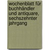 Wochenblatt für Buchhändler und Antiquare, sechszehnter Jahrgang door Onbekend