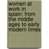 Women at Work in Spain: From the Middle Ages to Early Modern Times door Marilyn Stone