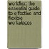 Workflex: The Essential Guide to Effective and Flexible Workplaces