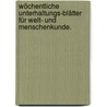 Wöchentliche Unterhaltungs-Blätter für Welt- und Menschenkunde. by Unknown