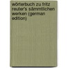 Wörterbuch Zu Fritz Reuter's Sämmtlichen Werken (German Edition) by Reuter Fritz