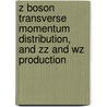 Z Boson Transverse Momentum Distribution, And Zz And Wz Production door Mika Vesterinen