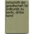 Zeitschrift Der Gesellschaft Für Erdkunde Zu Berlin, Dritter Band