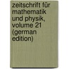 Zeitschrift Für Mathematik Und Physik, Volume 21 (German Edition) by Runge Carl