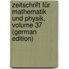 Zeitschrift Für Mathematik Und Physik, Volume 37 (German Edition) by Runge Carl