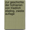 Zur Geschichte der hofnarren von Friedrich Ebeling, Zweite Auflage by Friedrich Wilhelm Ebeling