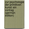 Zur Psychologie Der Primitiven Kunst: Ein Vortrag (German Edition) door Verworn Max