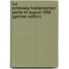 Zur Schleswig-Holsteinischen Sache Im August 1856 (German Edition) by Hartwig Beseler Wilhelm