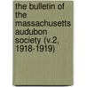 the Bulletin of the Massachusetts Audubon Society (V.2, 1918-1919) by Massachusetts Society