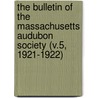 the Bulletin of the Massachusetts Audubon Society (V.5, 1921-1922) door Massachusetts Society