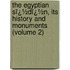 the Egyptian Sï¿½Dï¿½N, Its History and Monuments (Volume 2)