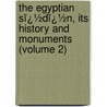 the Egyptian Sï¿½Dï¿½N, Its History and Monuments (Volume 2) door Ea Budge