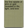 the First Epistle of John Or God Revealed in Life, Light, and Love door Robert Cameron
