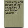 the History and Survey of the Antiquities of Winchester (Volume 1) door John Milner