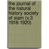 the Journal of the Natural History Society of Siam (V.3 1918-1920) door Natural History Society of Siam