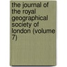 the Journal of the Royal Geographical Society of London (Volume 7) by Royal Geographical Society