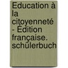 Éducation à la citoyenneté  - Édition française. Schülerbuch by Marc Schoentgen
