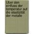 Über den Einfluss der Temperatur auf die Elastizität der Metalle