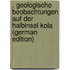 . Geologische Beobachtungen Auf Der Halbinsel Kola (German Edition)
