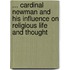 ... Cardinal Newman and His Influence on Religious Life and Thought