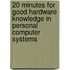 20 Minutes for Good Hardware Knowledge in Personal Computer Systems