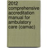 2012 Comprehensive Accreditation Manual for Ambulatory Care (Camac) door Jcr