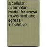 A Cellular Automaton Model for Crowd Movement and Egress Simulation by Hubert Klüpfel