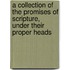 A Collection Of The Promises Of Scripture, Under Their Proper Heads