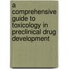A Comprehensive Guide to Toxicology in Preclinical Drug Development door Ali S. Faqi