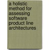 A Holistic Method for Assessing Software Product Line Architectures by Femi G. Olumofin