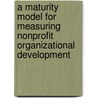 A Maturity Model for Measuring Nonprofit Organizational Development by Russell Schuh