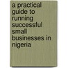A Practical Guide to Running Successful Small Businesses in Nigeria door Evelyn Alaye-Ogan
