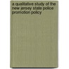 A Qualitative Study of the New Jersey State Police Promotion Policy door Brian Royster