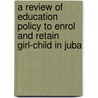 A Review Of Education Policy To Enrol And Retain Girl-child In Juba by Elizeo Joseph Odu