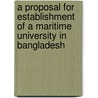 A proposal for establishment of a Maritime University in Bangladesh by Sajid Hussain
