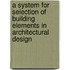 A system for selection of building elements in architectural design