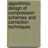 Algorithmic Design Of Compression Schemes And Correction Techniques door Jyotsna Kumar Mandal