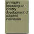An Inquiry Focussing On Identity Development Of Adopted Individuals