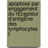 Apoptose Par Engagement Du RÉcepteur D'antigÈne Des Lymphocytes T by Marie-Cecile Michallet