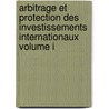 Arbitrage Et Protection Des Investissements Internationaux Volume I door Margie-Lys Jaime