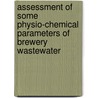 Assessment Of Some Physio-chemical Parameters Of Brewery Wastewater by Edwin Sam-Mbomah