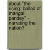 About "The Rising: Ballad of Mangal Pandey" - Narrating the Nation? door Anna Maria Rain