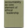 Accountability as Core Element of Ethical                Leadership door Solomon Tafesse