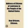 Address of Citizens of Louisiana to the People of the United States door New Orleans. Citizens.