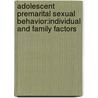 Adolescent Premarital Sexual Behavior:Individual and Family Factors by Mengesha Belay